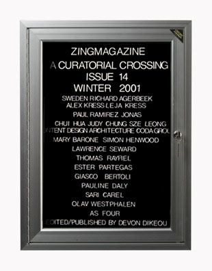 “WHAT'S LOVE GOT TO DO WITH IT?”<br />
zingmagazine 14<br />
1991: Ongoing <br />
Lobby Directory Board Listing Artists, Curators, Participants in <i>zingmagazine</i> Issue 14 and Date of Publication<br />
(Series Initialized for the 1st Issue of <i>zingmagazine</i>—the magazine that the Artist Founded, Publishes, Edits—and Made for Every Issue Thereafter<br />
18” x 24”<br />