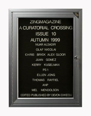 “WHAT'S LOVE GOT TO DO WITH IT?”<br />
zingmagazine 10<br />
1991: Ongoing <br />
Lobby Directory Board Listing Artists, Curators, Participants in <i>zingmagazine</i> Issue 10 and Date of Publication<br />
(Series Initialized for the 1st Issue of <i>zingmagazine</i>—the magazine that the Artist Founded, Publishes, Edits—and Made for Every Issue Thereafter<br />
18” x 24”<br />